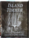 A 'MUST' have in your collection... Richard Somerset Mackie 'Island Timber', published by Sononis Press in 2007...'Island Timber', published by Sononis Press in 2007...